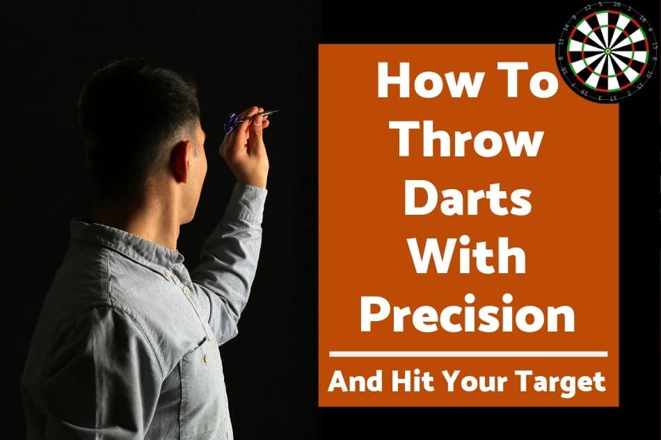 How To Throw Darts With Precision