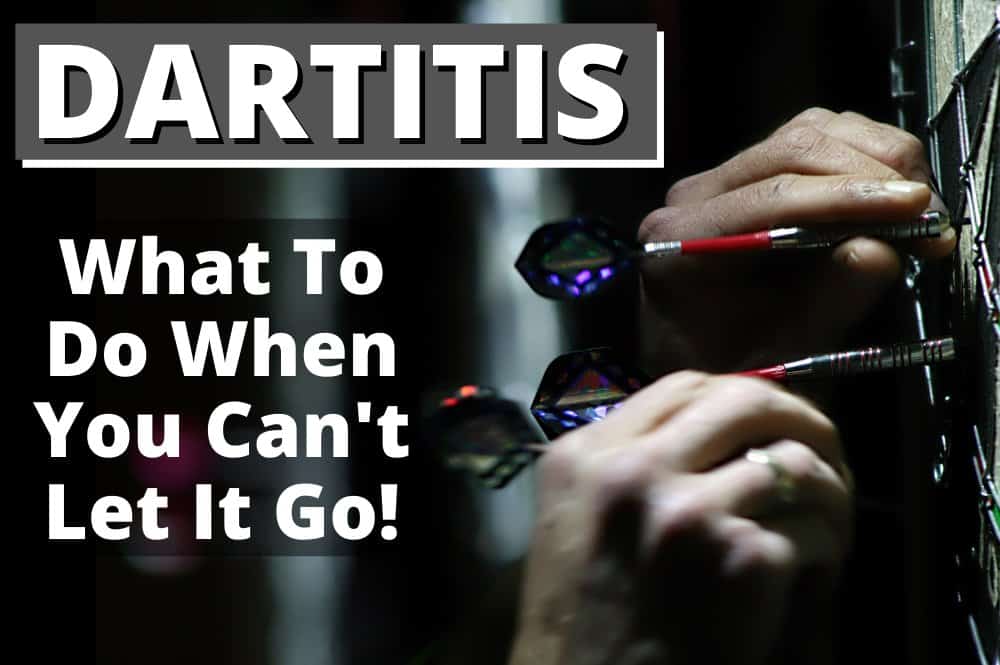 What Is Dartitis? (and How To Overcome It!)