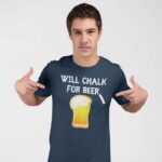 Will Chalk For Beer T-Shirt pour hommes